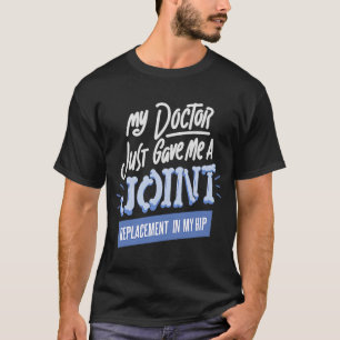 Camiseta O Médico Me Deu Uma Substituição Conjunta Na Minha