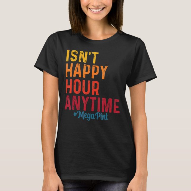 Camiseta O Mega Pint 22 não é feliz a qualquer momento (Frente)