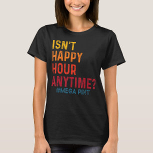 Camiseta O Mega Pint 29 não é feliz a qualquer momento