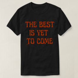 Camiseta O MELHOR AINDA É VIR citação motivacional