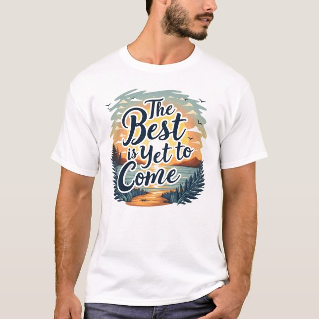 Camiseta O melhor ainda está para vir - fique esperançoso (Frente)