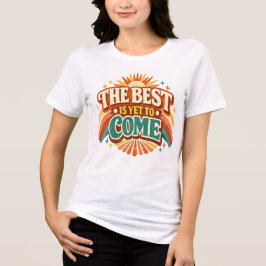 Camiseta O Melhor Ainda Está Por Vir Citação Retro | Inspir