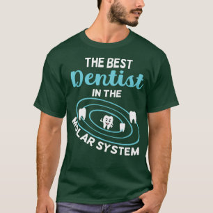 Camiseta O Melhor Dentista Do Sistema Molar
