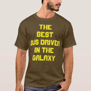Camiseta O Melhor Driver De Barramento Na Galáxia