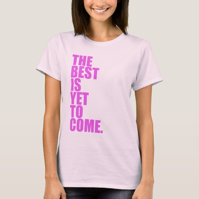 CAMISETA O MELHOR É VIR AINDA (Frente)
