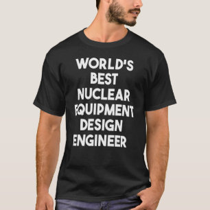 Camiseta O melhor Engenheiro de equipamento nuclear do mund