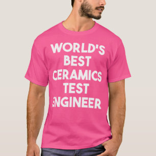 Camiseta O Melhor Engenheiro De Teste De Cerâmica Do Mundo