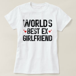 Camiseta O melhor ex-Namorada do mundo dizendo aniversário
