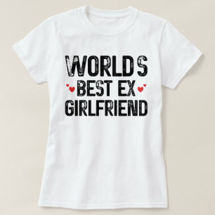 Camiseta O melhor ex-Namorada do mundo dizendo aniversário