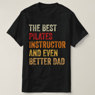 Camiseta O Melhor Instrutor Pilates E Um Pai Ainda Melhor