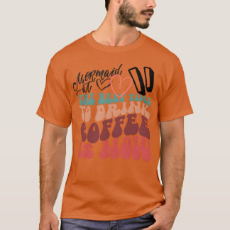 Camiseta o melhor momento para beber café amigo
