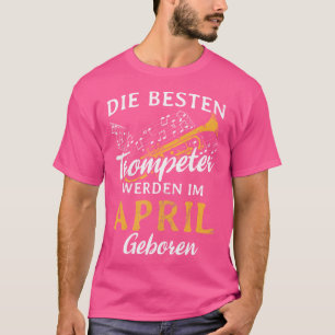 Camiseta O Melhor Nascer De Trompetistas Em Abril Sofrendo