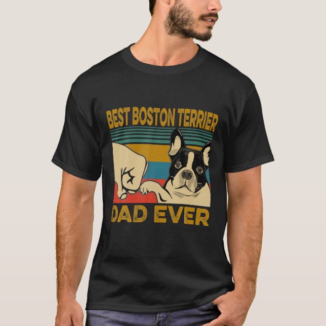 Camiseta O Melhor Pai De Boston Terrier Alguma Vez Foi Pres (Frente)