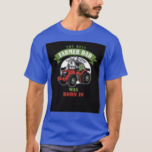 Camiseta o melhor pai de fazendeiros era nascer