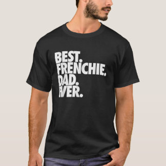 Camiseta O melhor Pai francês jamais Buldogue francês