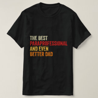 Camiseta O Melhor Pai Paraprofissional E Ainda Melhor