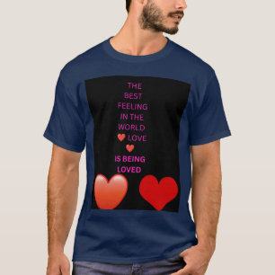 Camiseta O Melhor Sentimento do Mundo Amor É Ser Amado