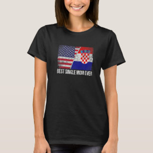 Camiseta O melhor Solteiro para as mulheres Mãe Alguma Vez