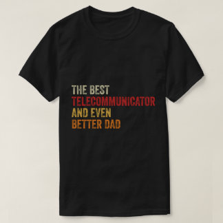 Camiseta O Melhor Telecomunicações E Um Pai Ainda Melhor