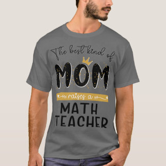 Camiseta O melhor tipo de MÃE cria uma Professora de Matemá