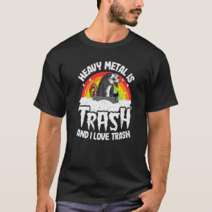 Camiseta O Metal Pesado É Lixo E Eu Adoro O Trash Ogambm Me