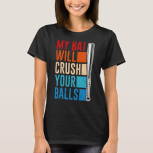 Camiseta O Meu Bat Vai Esmagar Os Seus Bolos De Beisebol Pa