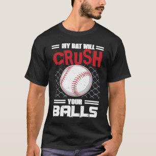 Camiseta O Meu Bat Vai Esmagar Os Seus Bolos De Beisebol Pa