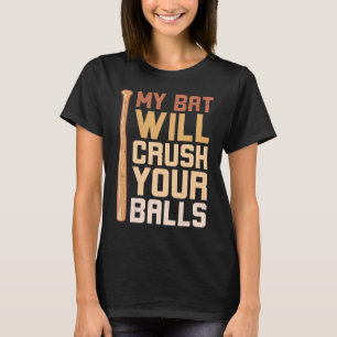 Camiseta O Meu Bat Vai Esmagar Os Seus Bolos De Beisebol Pa