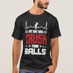 Camiseta O Meu Bat Vai Esmagar Os Seus Bolos De Beisebol Pa