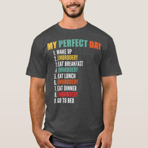 Camiseta O meu bordado engraçado do dia perfeito