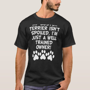 Camiseta O Meu Boston Terrier Não Me Destragou. Sou Apenas