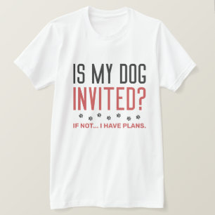Camiseta O Meu Cachorro Foi Convidado Se Não Tenho Planos?
