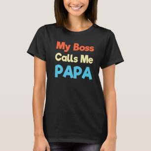 Camiseta O Meu Chefe Chama-Me Piada De Dia de os pais Engra