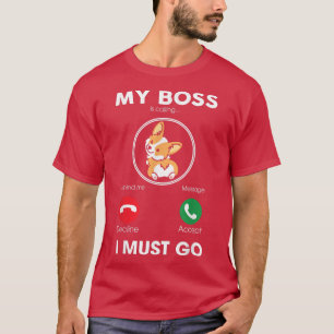 Camiseta O Meu Chefe Está A Ligar Para Que Eu Vá Engraçado