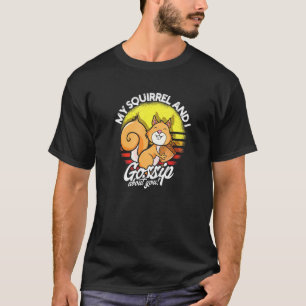 Camiseta O meu esquilo e eu falamos de ti.