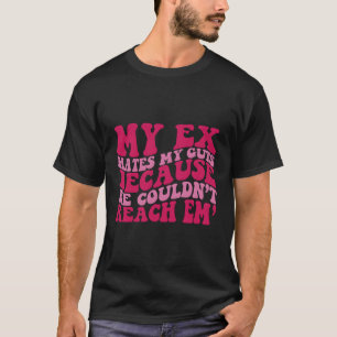 Camiseta O Meu Ex É A Minha Escória Porque Não Conseguia Al