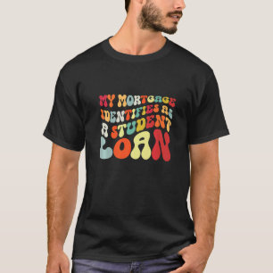 Camiseta O Meu Hipoteca Identifica-Se Como Um Empréstimo Pa