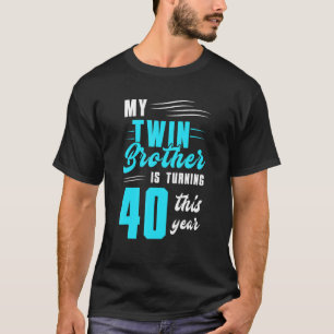 Camiseta O Meu Irmão Gêmeo Está A Fazer 40 Anos Este Ano