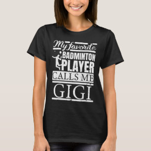 Camiseta O Meu Jogador De Dminton Favorito Me Chama Gigi
