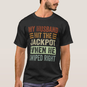Camiseta O Meu Marido Bateu No Jackpot Quando Ele Esfregou