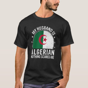 Camiseta O Meu Marido É Argelino Nada Me Assusta Argelina
