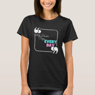 Camiseta O meu médico diz todos os dias