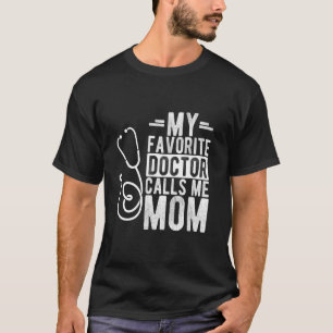 Camiseta O MEU MÉDICO FAVORITO CHAMA-ME Mãe Médica Fami