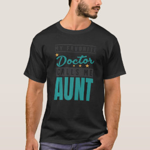 Camiseta O Meu Médico Favorito Chama-Me Tia Médica Tia