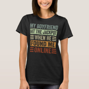 Camiseta O Meu Namorado Atingiu O Jackpot Quando Me Encontr