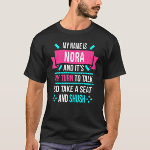 Camiseta O Meu Nome É Nora E É A Minha Vez De Falar Muito