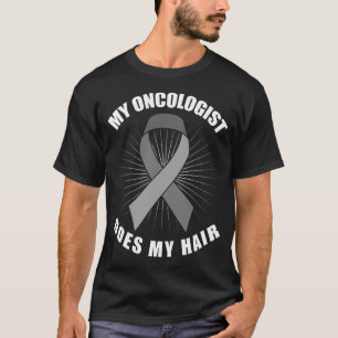 Camiseta O Meu Oncologista Faz A Minha Cabelo Cérebro Tuma