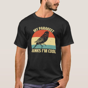 Camiseta O meu periquito pensa que sou Legal Pássaro Orgâni