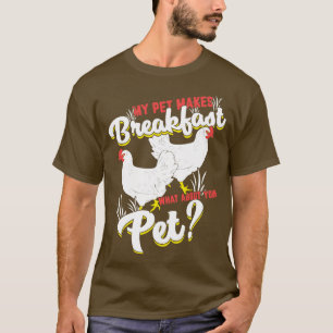 Camiseta O Meu Pet Faz O Café Da Manhã Um Presente Para O A