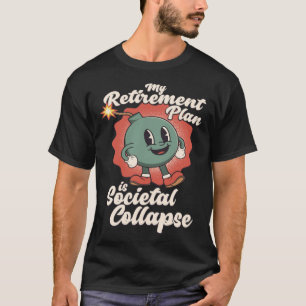 Camiseta O meu plano de reforma é o retrato do colapso soci